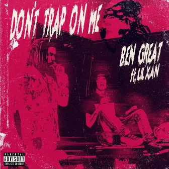 Don't Trap on Me by Ben Great