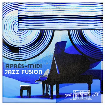 Après-midi Jazz Fusion by Jazz de Café