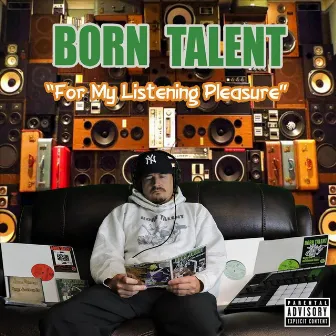 For My Listening Pleasure by Born Talent