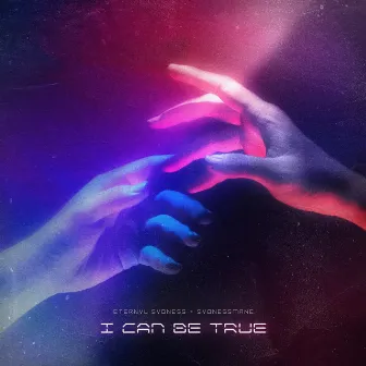 I CAN BE TRUE by ETERNVL SVDNESS