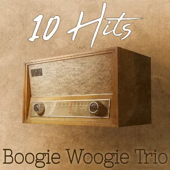 10 Hits of Boogie Woogie Trio by Boogie Woogie Trio