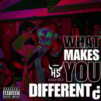 What Makes You Different? by Halo Sinz