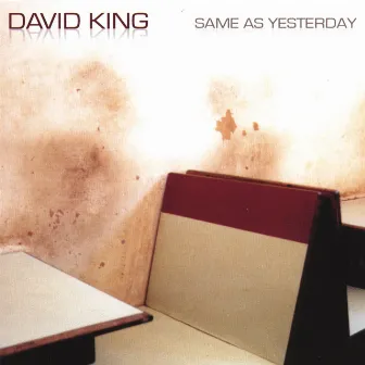 Same As Yesterday by David King