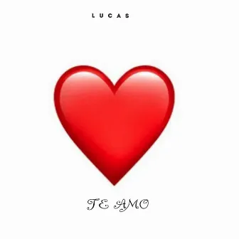 Te Amo by LUCAS