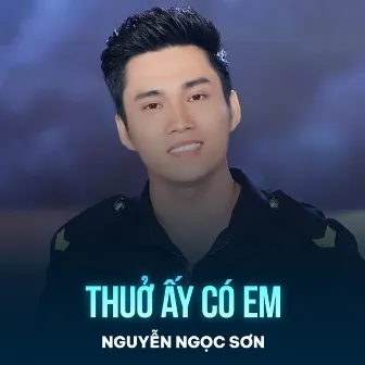 Thuở Ấy Có Em by Nguyễn Ngọc Sơn