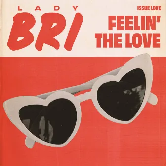 Feelin the Love by Lady Bri