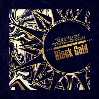 Black Gold (Live) by Light Of The World