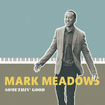 Somethin' Good by Mark G. Meadows