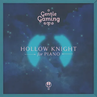 Gentle Gaming: Hollow Knight for Piano by Gentle Game Lullabies