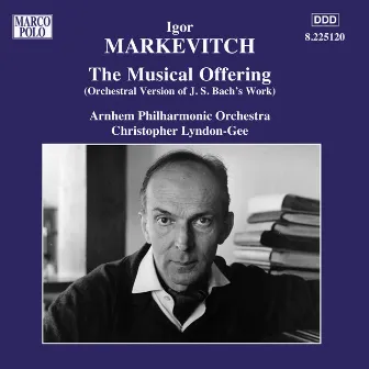 MARKEVITCH: Orchestral Music, Vol. 7 - BACH, J.S.: Musical Offering (The) by Arnhem Philharmonic Orchestra