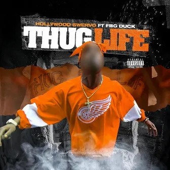 Thug Life by Hollywood Swervo