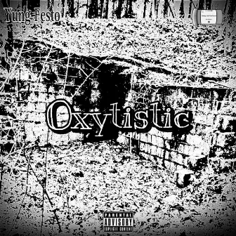 Oxytistic by Yung Festo