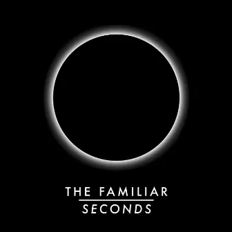 Seconds - EP by The Familiar