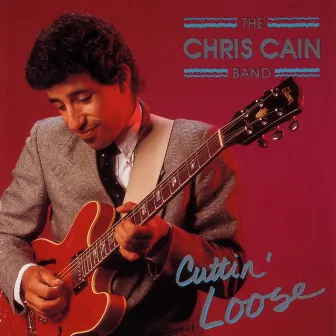 Cuttin' Loose by Chris Cain