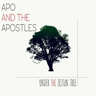 Under the Zeitun Tree by Apo & the Apostles