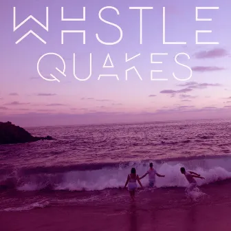 Quakes by Whstle