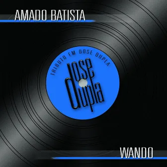 Tributo Em Dose Dupla - Amado Batista e Wando by MPB Ultra