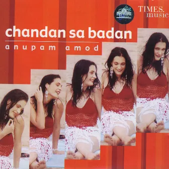 Chandan Sa Badan by Anupam Amod