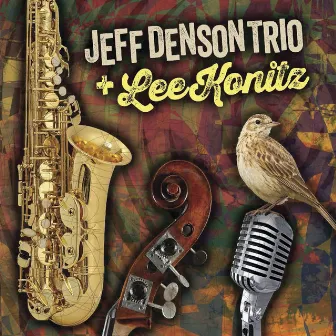 Jeff Denson Trio Plus Lee Konitz by Jeff Denson