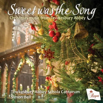 Sweet was the Song by Tewkesbury Abbey Schola Cantorum