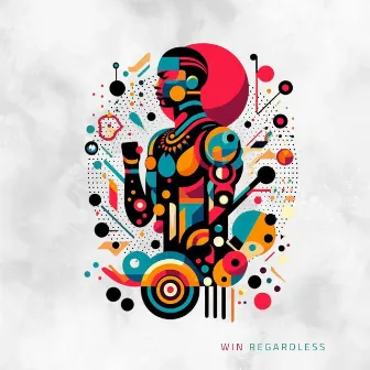 Win Regardless by P. W3SH