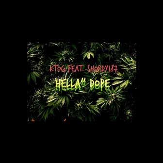 Hella' Dope by Ktog