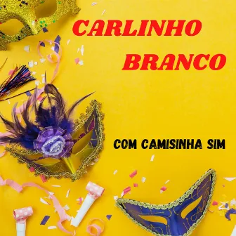 Com Camisinha Sim by Carlinho Branco