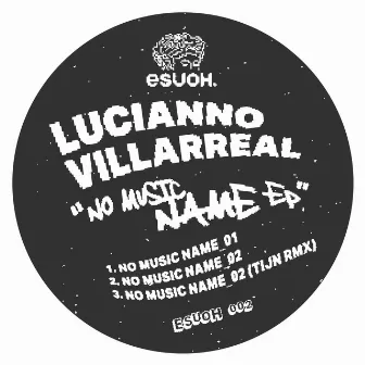 No Music Name EP by Lucianno Villarreal