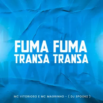 Fuma Fuma Transa Transa by Mc Vitorioso