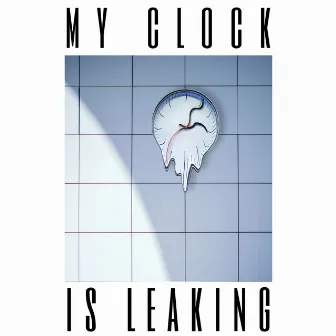 My Clock Is Leaking by Emmanuel Jacob Lacopo