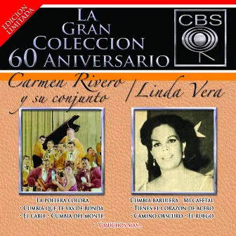 La Gran Coleccion Del 60 Aniversario CBS - Carmen Rivero Y Su Conjunto / Linda Vera by Carmen Rivero Y Su Conjunto