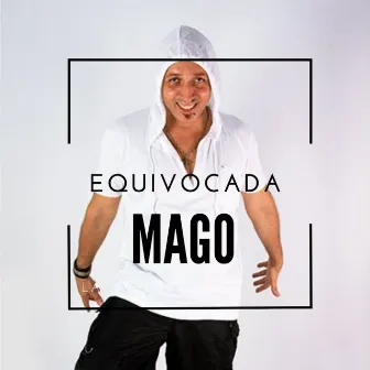 Equivocada by mago