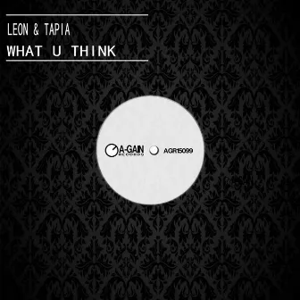 What U Think by Leon & Tapia