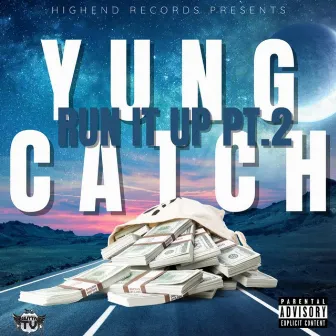 Run It Up Pt.2 by Yung Catch