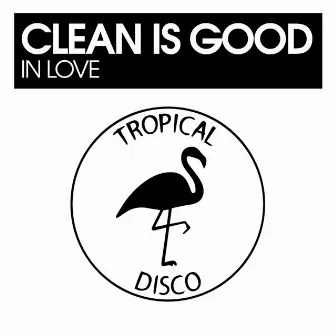 In Love by Clean Is Good