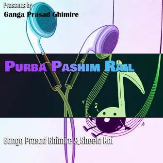 Purba Pashim Rail by Ganga Prasad Ghimire