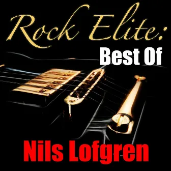 Rock Elite: Best Of Nils Lofgren by Nils Lofgren