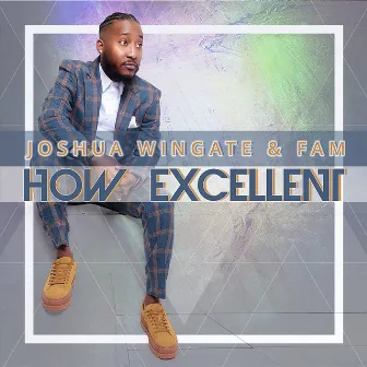 How Excellent by Joshua Wingate & FAM