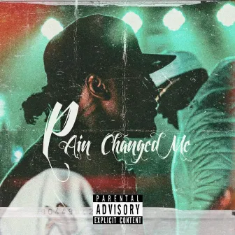 Pain Changed Me by Swayy Mula