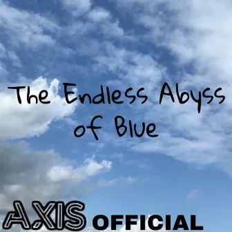 The Endless Abyss of Blue by AXiS OFFICIAL