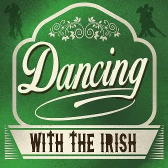 Dancing with the Irish by Irish Dancing