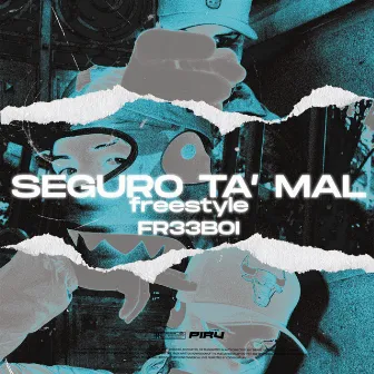 Seguro Ta’ Mal Freestyle by Fr33boi