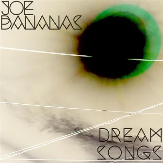 Dream Songs by Joe Bananas