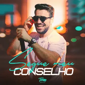 Segue Meu Conselho by Tom Baratella