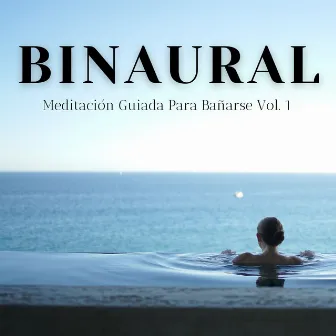 Binaural: Meditación Guiada Para Bañarse Vol. 1 by Frecuencias Sagradas