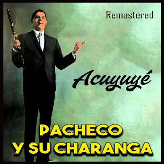 Acuyuyé (Remastered) by Pacheco Y Su Charanga