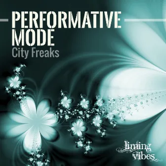 City Freaks by Performative Mode