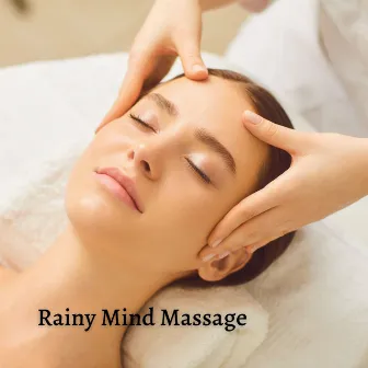 Rainy Mind Massage by Massage Music Station