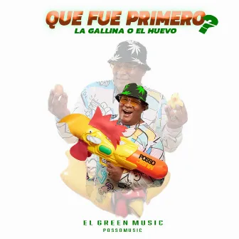 Que Fue Primero? by El Green