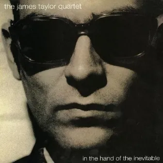 In the Hand of the Inevitable by James Taylor Quartet